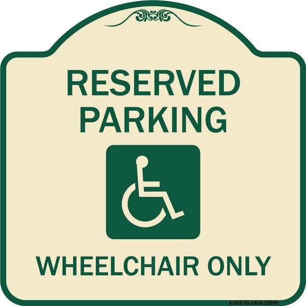 Signmission Reserved Parking Wheelchair W/ Graphic Heavy-Gauge Aluminum Sign, 18" x 18", TG-1818-22996 A-DES-TG-1818-22996